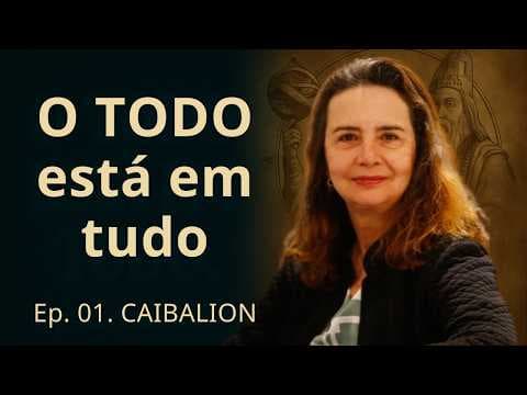 Caibalion - Ep. 1 | O TODO está em tudo (Filosofia Hermética) • Lúcia Helena Galvão | Nova Acrópole thumbnail