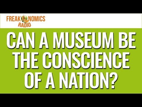 635. Can a Museum Be the Conscience of a Nation? | Freakonomics Radio thumbnail