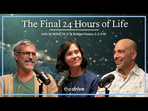 What Happens in the Final 24 Hours of Life | with BJ Miller, M.D. & Bridget Sumer, L.C.S.W. thumbnail