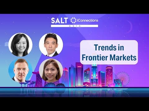 Macro Trends in Emerging & Frontier Markets | SALT iConnections Asia thumbnail