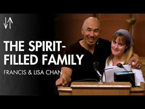 The Spirit-Filled Family (Ephesians Pt. 21) | Francis and Lisa Chan thumbnail