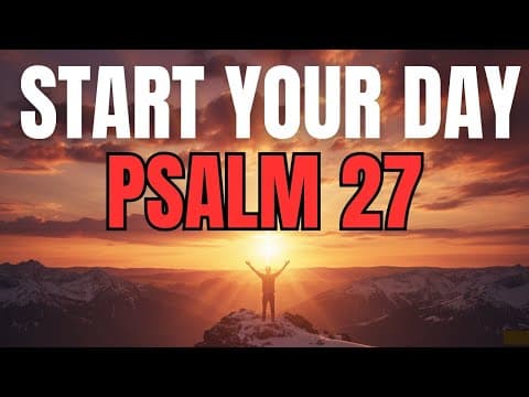 Morning Prayer With Psalm 27 | The Lord Is Your LIGHT, Your SALVATION, and Your CONFIDENCE thumbnail
