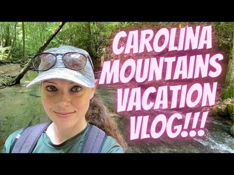 CAROLINA MOUNTAINS VACATION VLOG!!! thumbnail