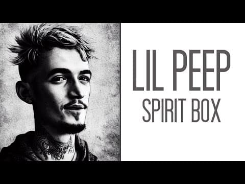 BY REQUEST: LIL PEEP Spirit Box Session & Experiment. Hear His Messages. thumbnail