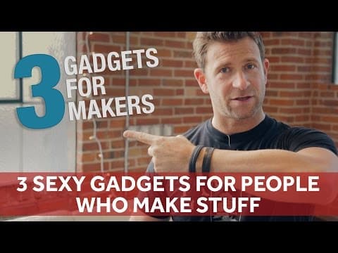 3 SEXY Gadgets for People Who Make Stuff | ChaseJarvis RAW thumbnail