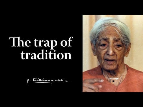 The trap of tradition | Krishnamurti thumbnail