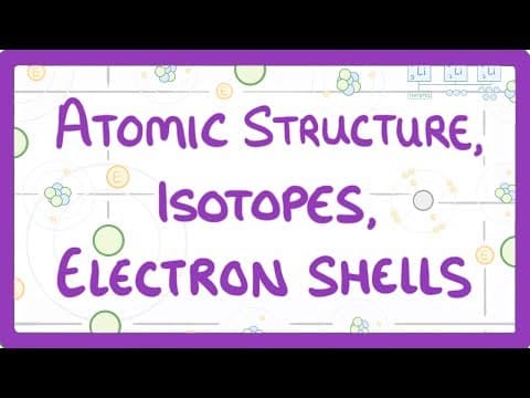 GCSE Physics - Atomic Structure, Isotopes & Electrons Shells thumbnail