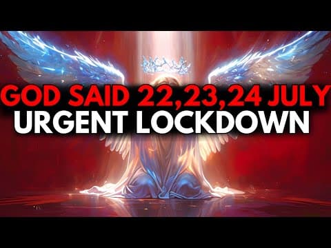 CHOSEN ONE, GOD SAID THERE WILL BE AN URGENT LOCKDOWN – 22, 23, AND 24th JULY🙌 thumbnail