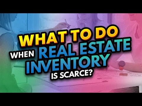 🔶 What To Do When Real Estate Inventory Is Scarce 🔶 thumbnail