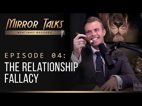 Mirror Talks #04 • The Relationship Fallacy | Bentinho Massaro thumbnail