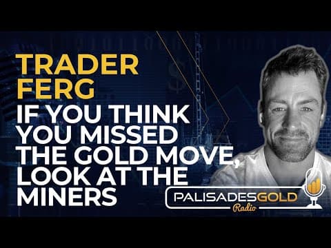Trader Ferg: If You Think You Missed the Gold Move, Look at the Miners thumbnail