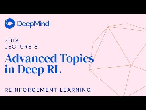 Reinforcement Learning 8: What Are the Advanced Topics in Deep RL? thumbnail