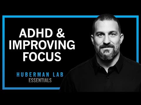 ADHD & How Anyone Can Improve Their Focus | Huberman Lab Essentials thumbnail