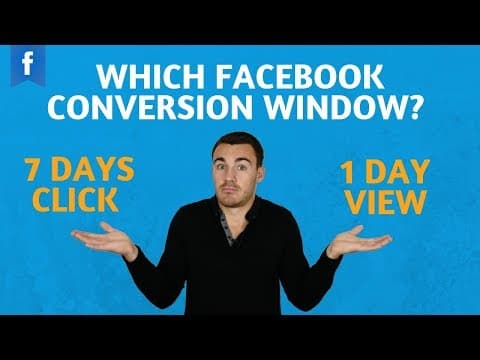 Which Facebook Ads Conversion Window Should You Use - 7 Days Click, 1 Day View, Etc. thumbnail
