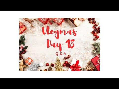Vlogmas Day 18   Q & A thumbnail