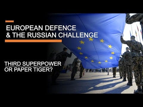 European Defence & The Russian Challenge - Third Superpower or paper tiger? thumbnail