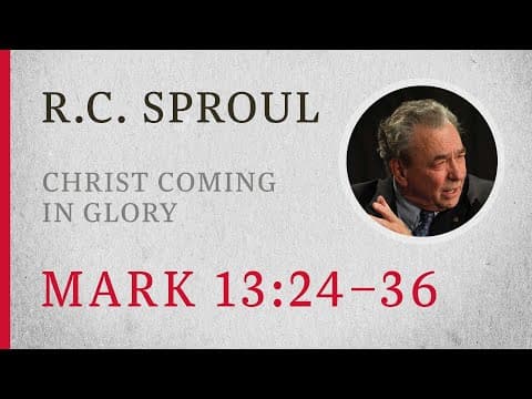 Christ Coming in Glory (Mark 13:24–36) — A Sermon by R.C. Sproul thumbnail