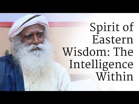 Spirit of Eastern Wisdom: The Intelligence Within | Sadhguru thumbnail
