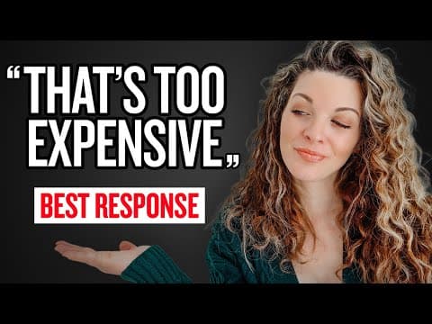 How to Respond When Clients Say It's Too Expensive thumbnail