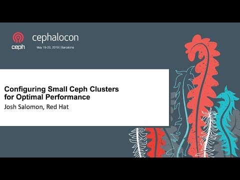 Configuring Small Ceph Clusters for Optimal Performance - Josh Salomon, Red Hat thumbnail
