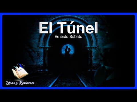 RESUMEN: EL TÚNEL - ERNESTO SÁBATO (Obsesión y Desesperación) thumbnail