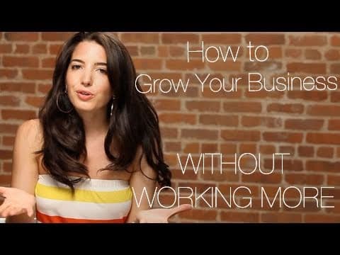 How To Grow Your Business Without Working More thumbnail