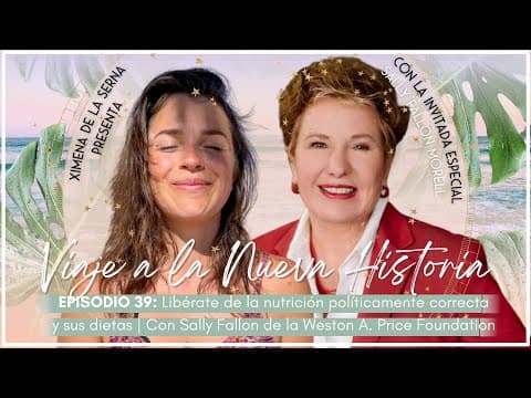 PODCAST E39. Libérate de la nutrición políticamente correcta y sus dietas | Con Sally Fallon Morell thumbnail