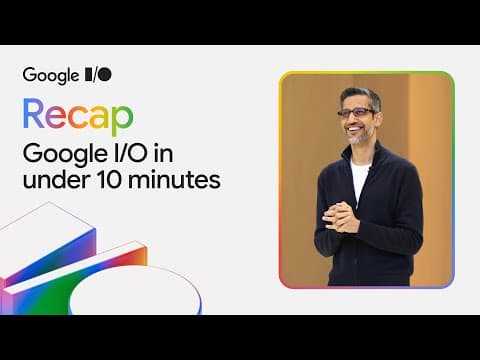 I/O '25 in under 10 minutes thumbnail