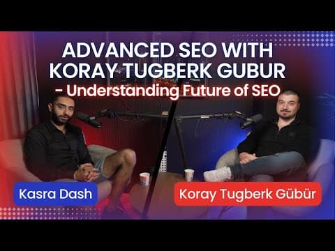 Advanced SEO wıth Koray Tugberk GUBUR - Understanding Future of SEO thumbnail