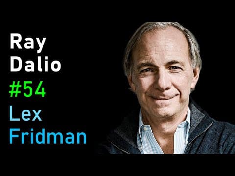 Ray Dalio: Principles, the Economic Machine, AI & the Arc of Life | Lex Fridman Podcast #54 thumbnail
