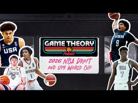 2026 NBA Draft & U19 World Cup Analysis w/ Adam Finkelstein | Game Theory Podcast thumbnail