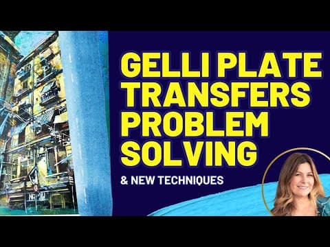 Gelli Plate Transfers Problem Solving & New Techniques thumbnail
