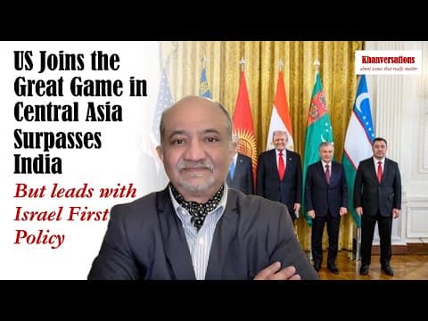 US Joins the Great Game in Central Asia Surpasses India But leads with Israel First Policy thumbnail