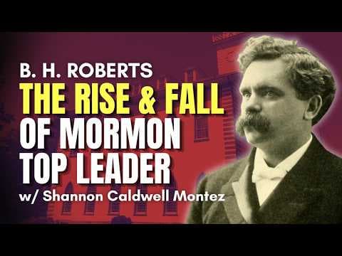 The Rise and Fall of LDS Church Historian & General Authority B.H. Roberts | Ep. 1336 thumbnail