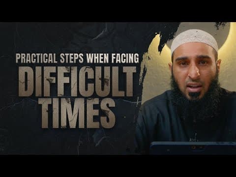 Practical Steps When Facing Difficult Times || Ustadh Abul Abbaas Naveed || AMAU Academy thumbnail