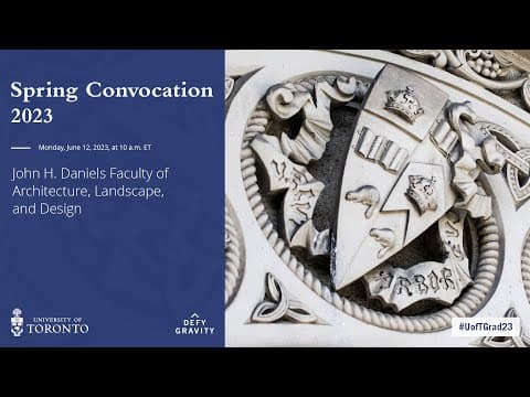 John H. Daniels Faculty of Architecture, Landscape, and Design Spring 2023 Convocation thumbnail