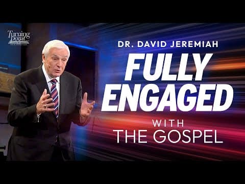 The Gospel Is the Power of God (Romans 1:16–17) | Dr. David Jeremiah: Fully Engaged With the Gospel thumbnail