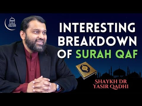 Interesting Breakdown of Surah Qaf | Shaykh Dr Yasir Qadhi thumbnail
