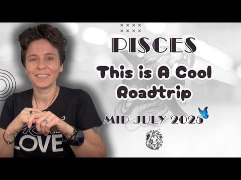 PISCES ♓︎ MID JULY 2025 - "This is A Cool Roadtrip" [MID MONTHLY Horoscope] thumbnail