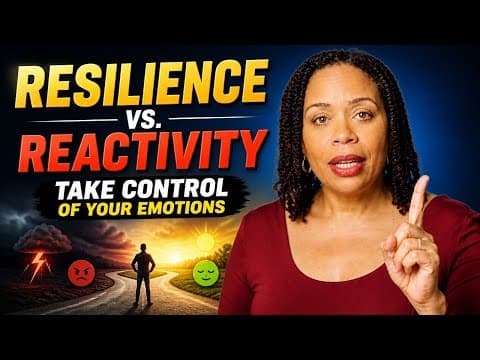 Resilience vs. Reactivity: How to Take Control of Your Emotions thumbnail