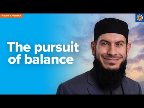 The Pursuit of Balance | Khutbah by Sh. Suleiman Hani thumbnail