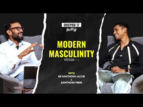 Modern Masculinity - Tamil Episode 1 | DOCPOD 17 | Dr Santhosh Jacob thumbnail