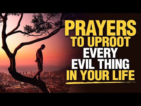 LISTEN TO THIS | Powerful & Blessed Prayers To Uproot Everything That Is Evil In Your Life thumbnail