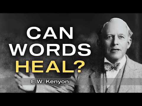 Can Words Really Heal Your Body? | E.W. Kenyon Teachings thumbnail