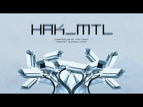 Big Brother Is Watching: Hackers Fight The Rapid Rise Of Surveillance | HAK_MTL (2019) | Full Film thumbnail