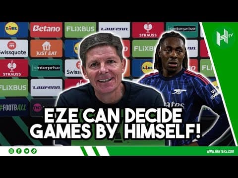 Eze DECIDES games BY HIMSELF! | Oliver Glasner | Arsenal v Crystal Palace thumbnail
