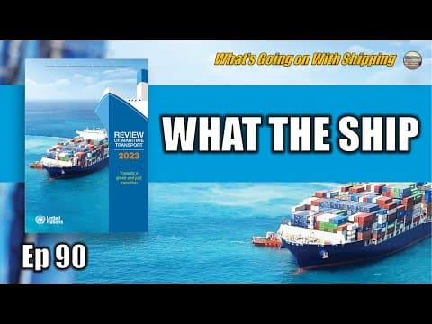 What the Ship (Ep 90) | Review of Maritime Transport 2023 thumbnail