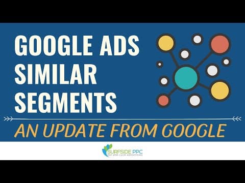 An Update to Google Ads Similar Segments For 2022-2023 thumbnail