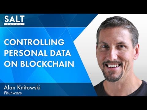 Alan Knitowski: Owning Your Digital Identity with Blockchain Tech | SALT Talks 302 thumbnail