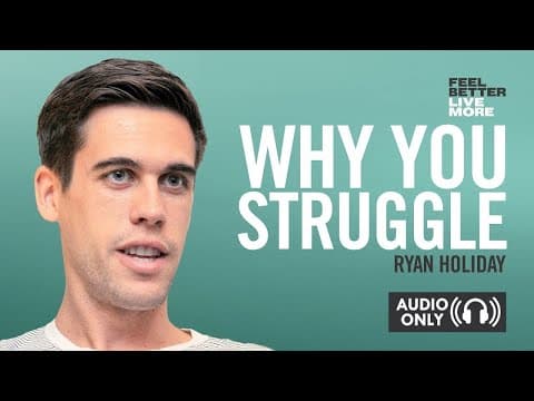 How to change your MINDSET and TRANSFORM YOUR LIFE | Ryan Holiday | Feel Better Live More Audio Only thumbnail